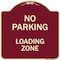 Signmission Designer Series-No Parking Loading Zone Sign Burgungy Heavy-Gauge Aluminum, 18" x 18", BU-1818-9959 A-DES-BU-1818-9959 - alternate 1
